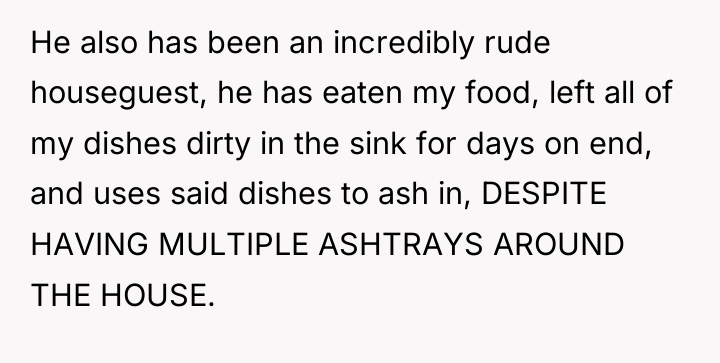 He also has been an incredibly rude houseguest, he has...