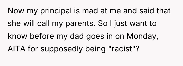 Now my principal is mad at me and said that...