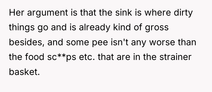 Her argument is that the sink is where dirty things...