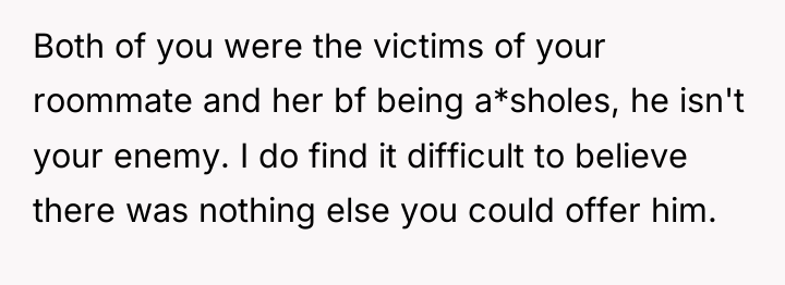 Both of you were the victims of your roommate and...