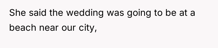 She said the wedding was going to be at a...
