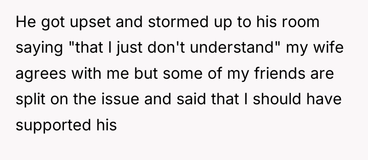 He got upset and stormed up to his room saying...