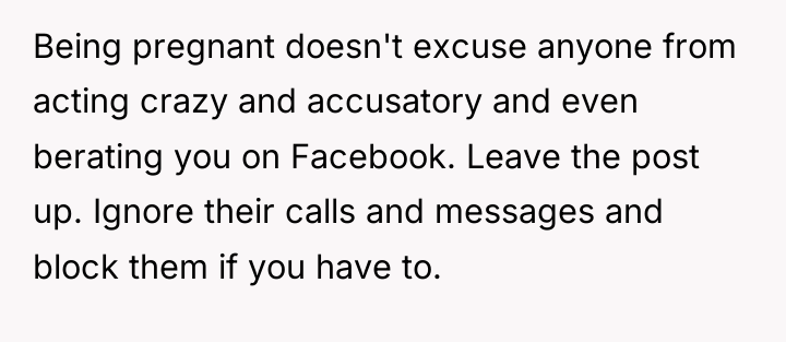 Being pregnant doesn't excuse anyone from acting crazy and accusatory...