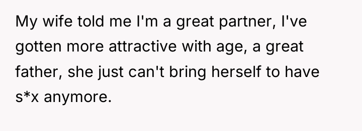 My wife told me I'm a great partner, I've gotten...