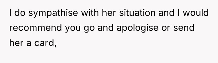 I do sympathise with her situation and I would recommend...