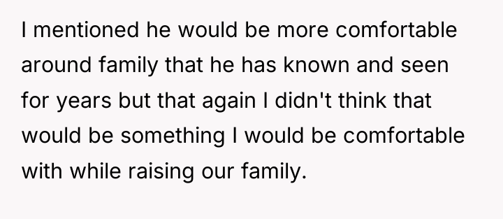 I mentioned he would be more comfortable around family that...
