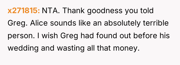 x271815 NTA. Thank goodness you told Greg. Alice sounds like...
