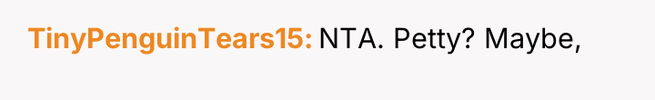 TinyPenguinTears15 NTA. Petty? Maybe,