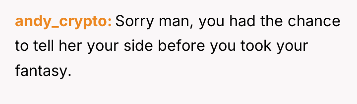 andy_crypto Sorry man, you had the chance to tell her...