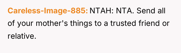 Careless-Image-885 NTAH: NTA. Send all of your mother's things to...