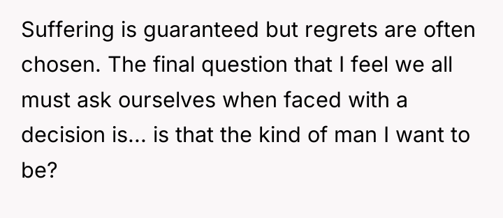 Suffering is guaranteed but regrets are often chosen. The final...