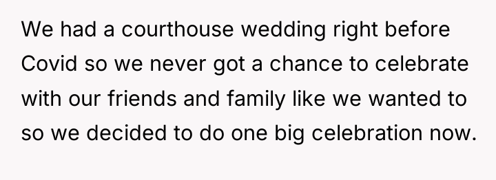 We had a courthouse wedding right before Covid so we...
