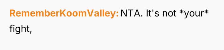 RememberKoomValley NTA. It's not *your* fight,