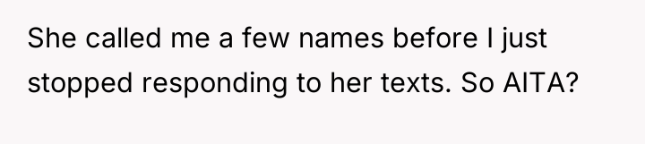 She called me a few names before I just stopped...