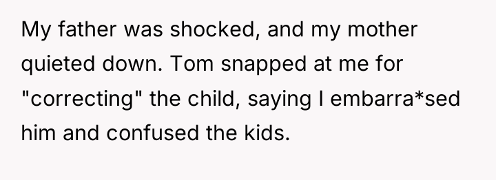 My father was shocked, and my mother quieted down. Tom...