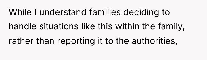 While I understand families deciding to handle situations like this...