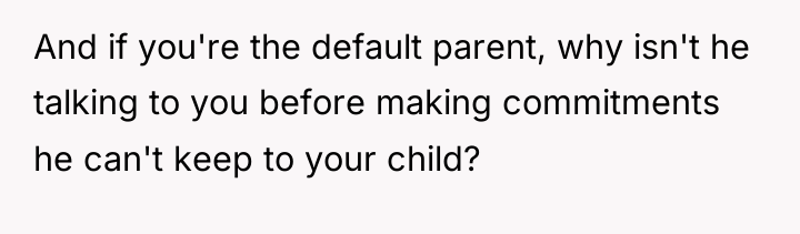 And if you're the default parent, why isn't he talking...