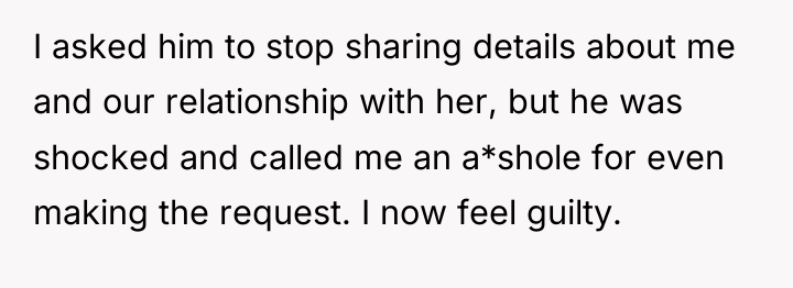 I asked him to stop sharing details about me and...