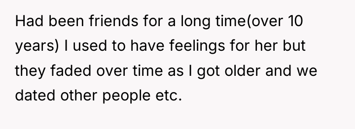 Had been friends for a long time(over 10 years) I...