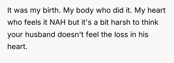 It was my birth. My body who did it. My...