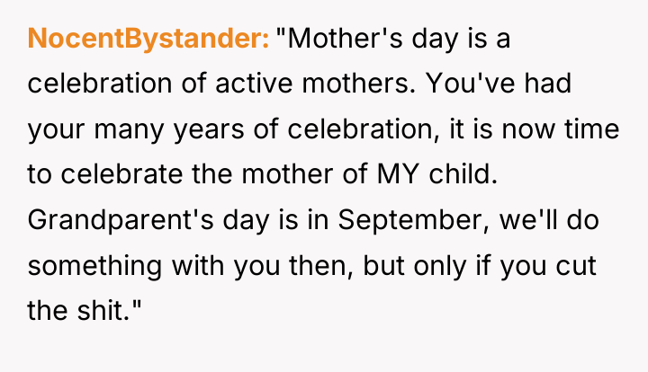 NocentBystander "Mother's day is a celebration of active mothers. You've...