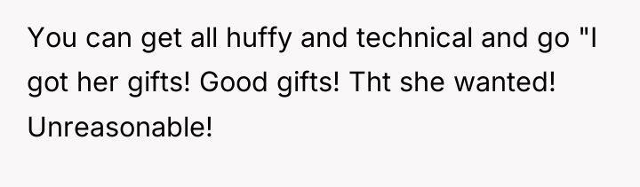 You can get all huffy and technical and go "I...