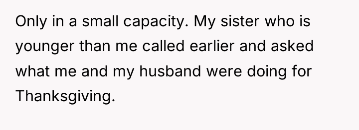 Only in a small capacity. My sister who is younger...