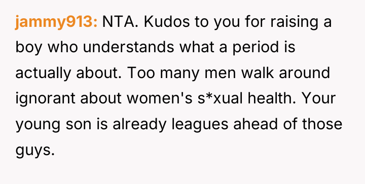 jammy913 NTA. Kudos to you for raising a boy who...