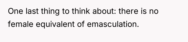 One last thing to think about: there is no female...