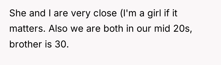 She and I are very close (I'm a girl if...