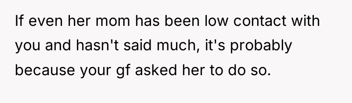 If even her mom has been low contact with you...
