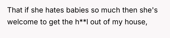 That if she hates babies so much then she's welcome...