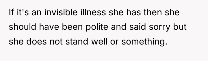 If it's an invisible illness she has then she should...