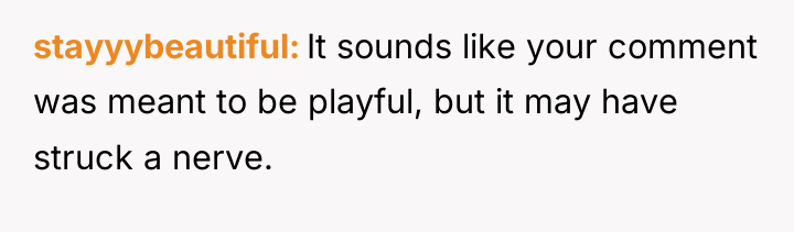 stayyybeautiful It sounds like your comment was meant to be...