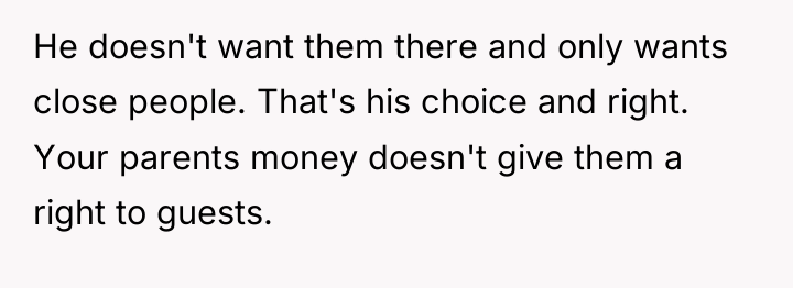 He doesn't want them there and only wants close people....
