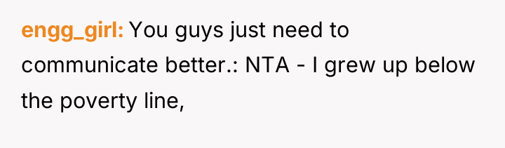 engg_girl You guys just need to communicate better.: NTA -...