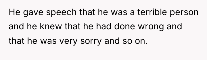 He gave speech that he was a terrible person and...