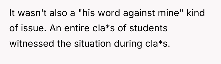 It wasn't also a "his word against mine" kind of...