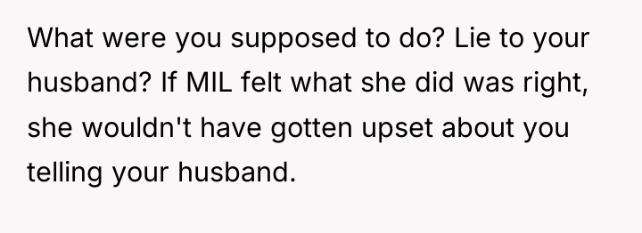 What were you supposed to do? Lie to your husband?...