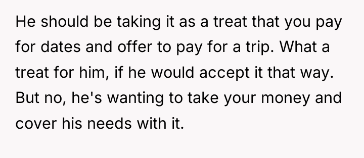 He should be taking it as a treat that you...