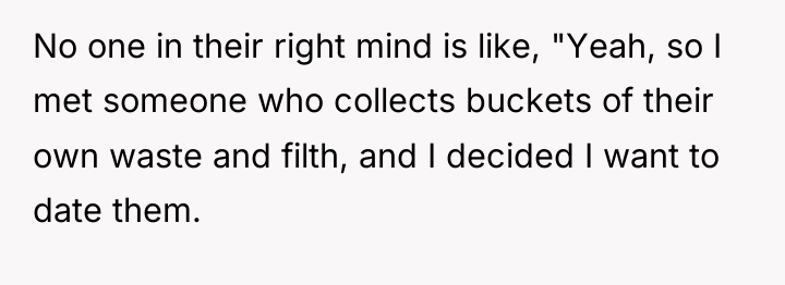 No one in their right mind is like, "Yeah, so...