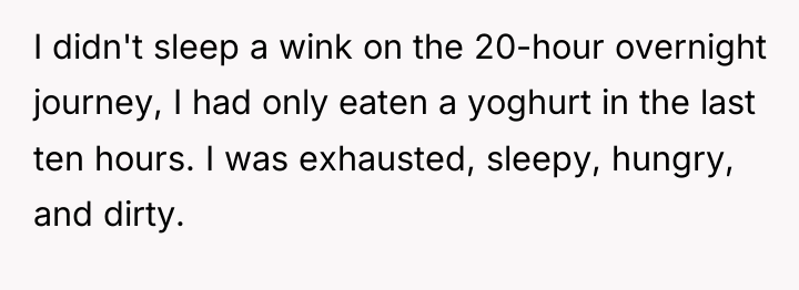 I didn't sleep a wink on the 20-hour overnight journey,...