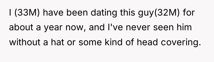 I (33M) have been dating this guy(32M) for about a...