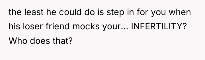 the least he could do is step in for you...