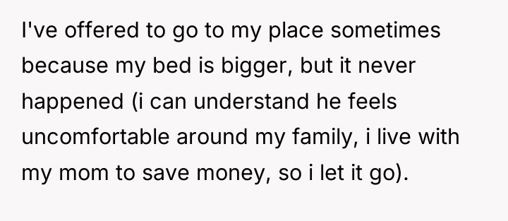 I've offered to go to my place sometimes because my...