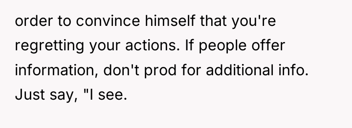 order to convince himself that you're regretting your actions. If...
