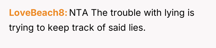 LoveBeach8 NTA The trouble with lying is trying to keep...