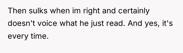 Then sulks when im right and certainly doesn't voice what...
