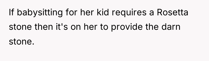 If babysitting for her kid requires a Rosetta stone then...