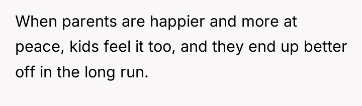 When parents are happier and more at peace, kids feel...